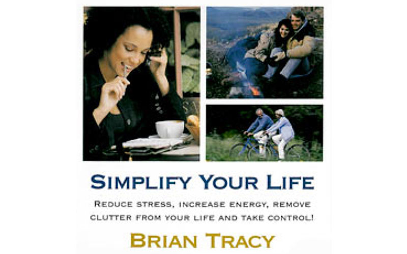 Brian Tracy Simplify Your Life