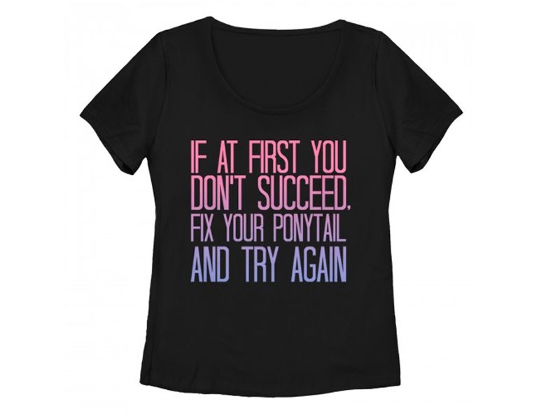 Women's Chin Up Fix Your Ponytail and Succeed T-Shirt