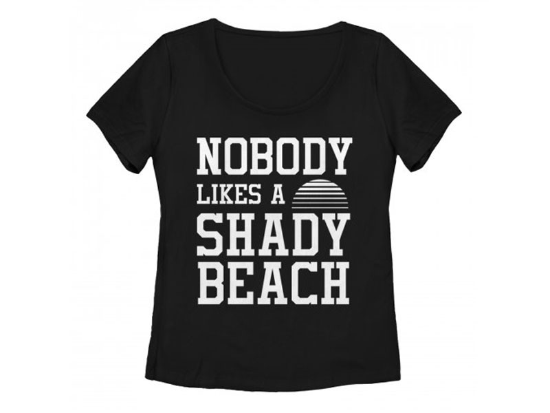 Women's Chin Up Nobody Likes a Shady Beach T-Shirt