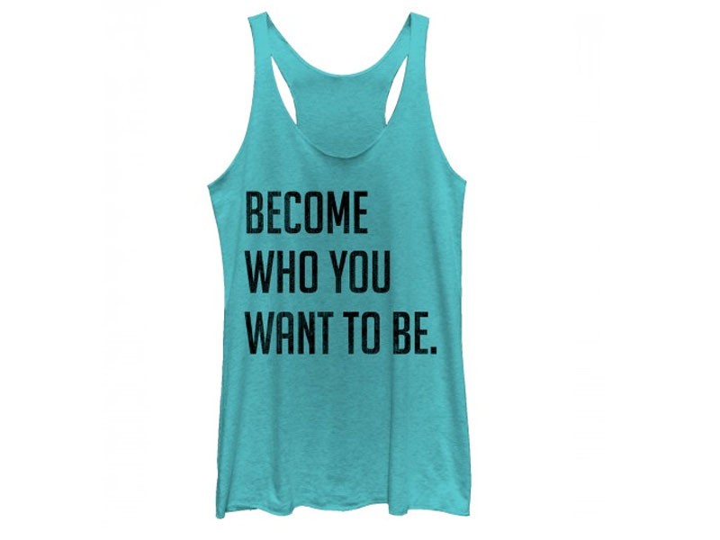 Women's Tank Become Who You Want to Be