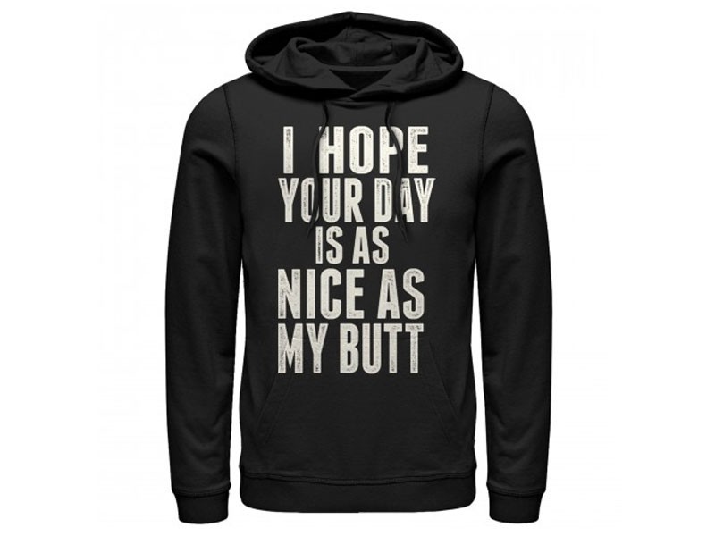 Women's Hoodie Your Day is as Nice as my Butt