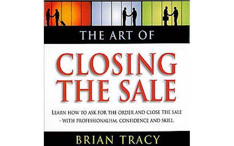The Art of Closing the Sale Training Guide by Brian Tracy