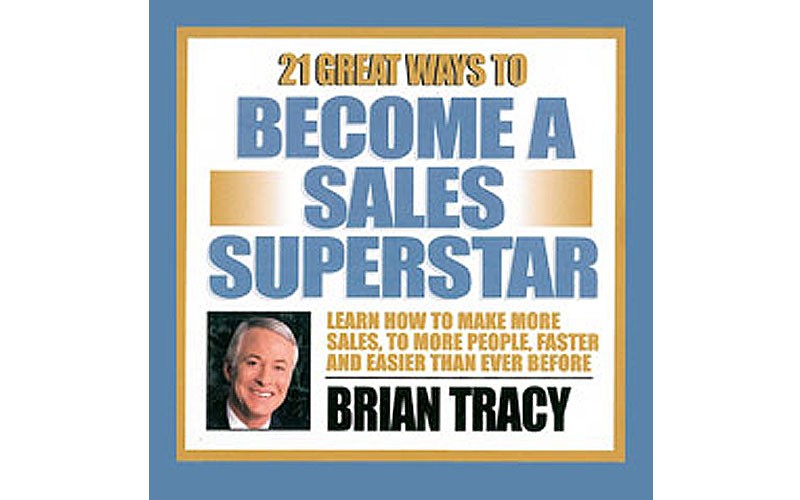 21 Great Ways to Become a Sales Superstar Program by Brian Tracy
