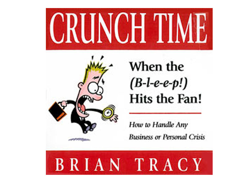 Crunch Time Turn Any Business Or Personal Crisis Into Your Success