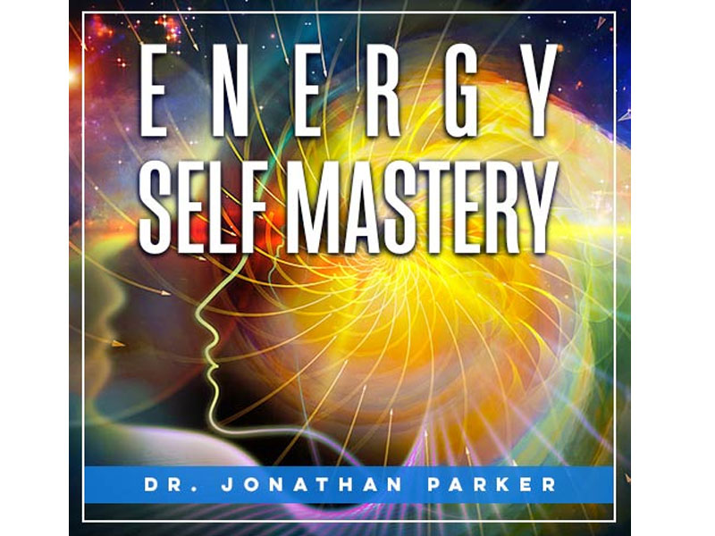 Dr,Jonathan Parker Energy Self Mastery For Spiritual Awakening