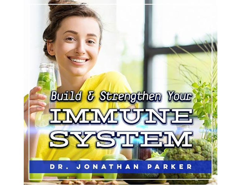 Jonathan Parker Build & Strengthen Your Immune System