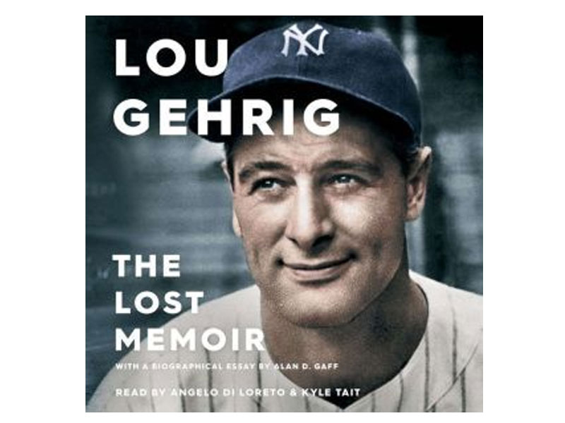 Lou Gehrig The Lost Memoir