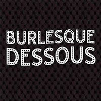 Burlesque Dessous